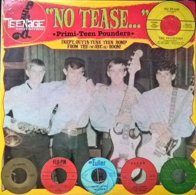 VARIOUS - "No Tease..." (• Primi-Teen Pounders • Inept, Outta-Tune Teen Romp From The (w)Rec(k) Room!)