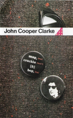 JOHN COOPER CLARKE - Snap, Crackle (&) Bop