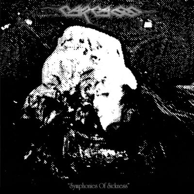 CARCASS - Symphonies of Sickness