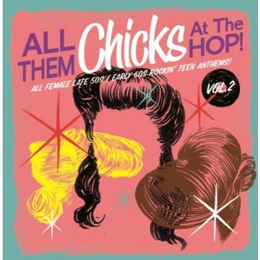 VARIOUS - All Them Chicks At The Hop! Vol. 2