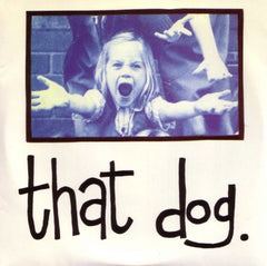 THAT DOG - That Dog.