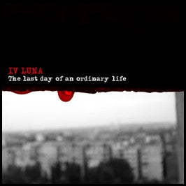 IV LUNA - The Last Day Of An Ordinary Life