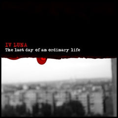 IV LUNA - The Last Day Of An Ordinary Life