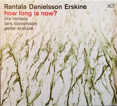 RANTALA, DANIELSSON, ERSKINE - How Long Is Now?