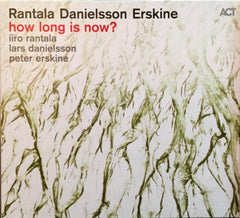 RANTALA, DANIELSSON, ERSKINE - How Long Is Now?