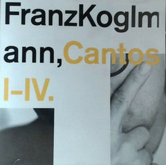 FRANZ KOGLMANN - Cantos I-IV