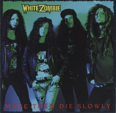 WHITE ZOMBIE - Make Them Die Slowly