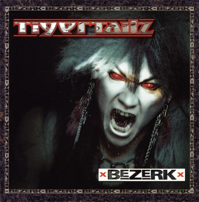TIGERTAILZ - Bezerk