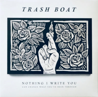 TRASH BOAT - Nothing I Write You Can Change What You've Been Through