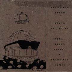 ROBYN HITCHCOCK - Beautiful Queen - Royal Queen Albert & Beautiful Homer