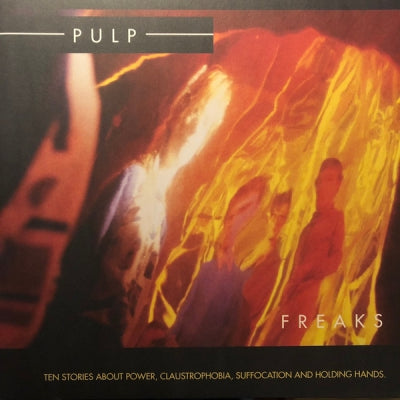 PULP  - Freaks (Ten Stories About Power, Claustrophobia, Suffocation And Holding Hands).