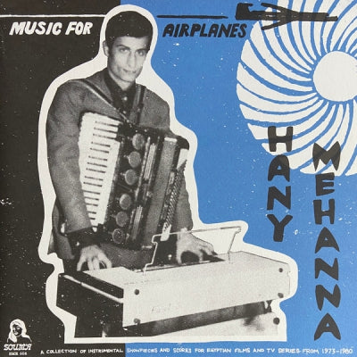 HANY MEHANNA - Music For Airplanes - A collection of instrumental showpieces and scores for Egyptian films and TV-s