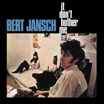 BERT JANSCH - It Don't Bother Me