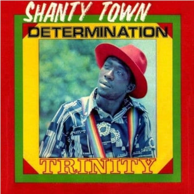 TRINITY - Shanty Town Determination
