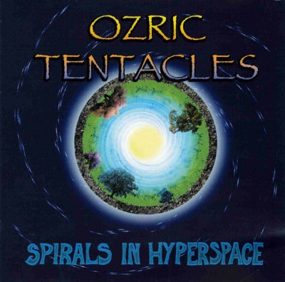 OZRIC TENTACLES - Spirals In Hyperspace