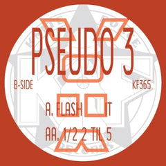 PSEUDO 3 - Flash it / 1/2 2 Til 5