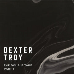 DEXTER TROY - The Double Take (Part 1)