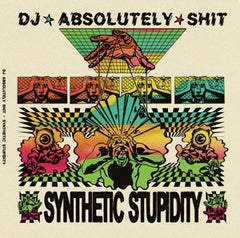 DJ ABSOLUTELY SHIT - Synthetic Stupidity