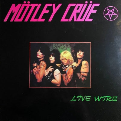 MöTLEY CRüE - Live Wire