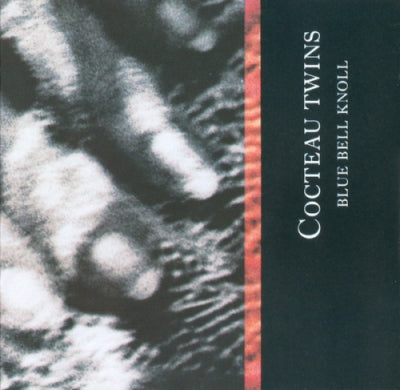 COCTEAU TWINS - Blue Bell Knoll