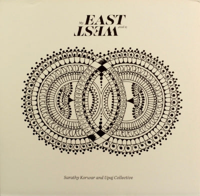 SARATHY KORWAR AND UPAJ COLLECTIVE - My East Is Your West