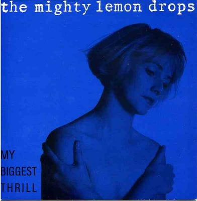 MIGHTY LEMON DROPS - My Biggest Thrill