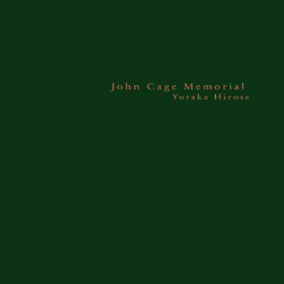 YUTAKA HIROSE - John Cage Memorial