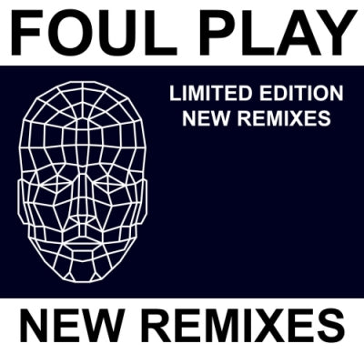 FOUL PLAY - Limited Edition New Remixes