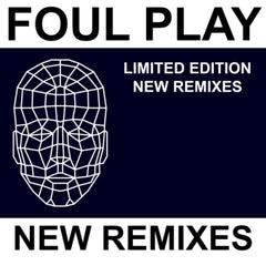 FOUL PLAY - Limited Edition New Remixes