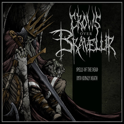 CROWS OVER BRáVELLIR - Spells Of The Dead / Into Kingly Death