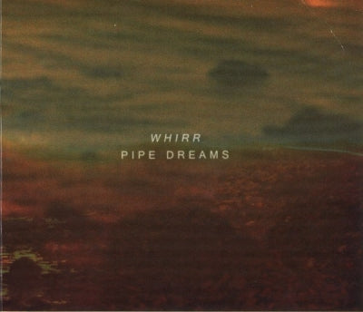 WHIRR - Pipe Dreams
