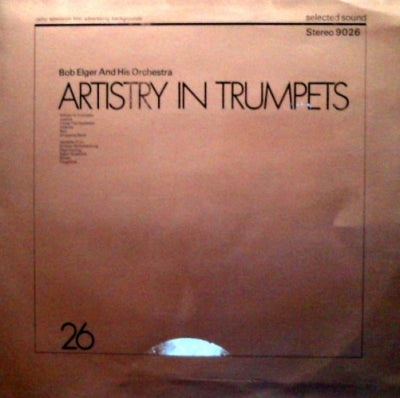 BOB ELGER AND HIS ORCHESTRA - Artistry In Trumpets