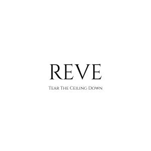 REVE - Tear The Ceiling Down