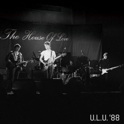 THE HOUSE OF LOVE - Live At ULU (7 October 1988)