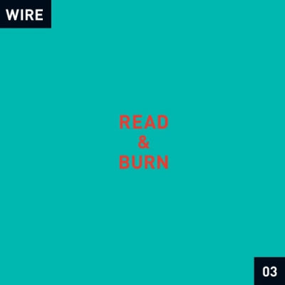 WIRE - Read & Burn 03 +
