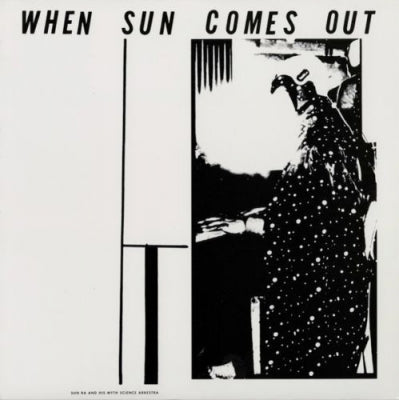 SUN RA AND HIS MYTH-SCIENCE ARKESTRA - When Sun Comes Out