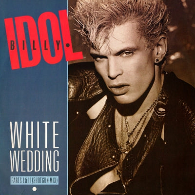 BILLY IDOL - White Wedding Parts I & II (Shot Gun Mix) / Mega Idol Mix
