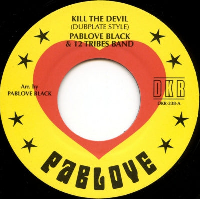 PABLOVE BLACK & 12 TRIBES BAND - Kill The Devil (Dubplate Style) / Bury The Devil (Dubplate Style)