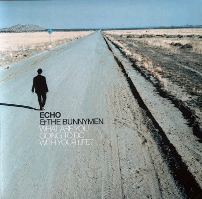 ECHO & THE BUNNYMEN - What Are You Going To Do With Your Life?
