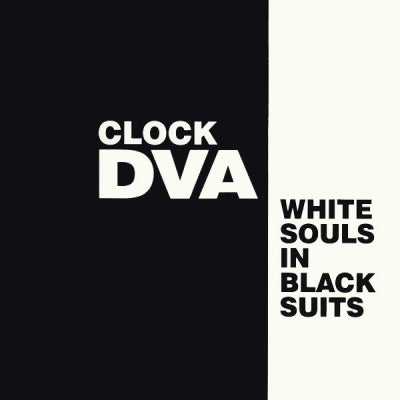 CLOCK DVA - White Souls In Black Suits