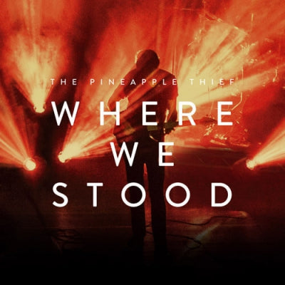 THE PINEAPPLE THIEF - Where We Stood