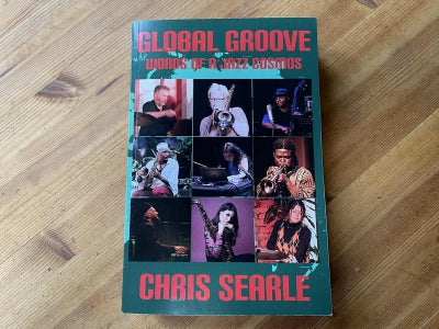 CHRIS SEARLE - Global Groove: Words Of A Jazz Cosmos