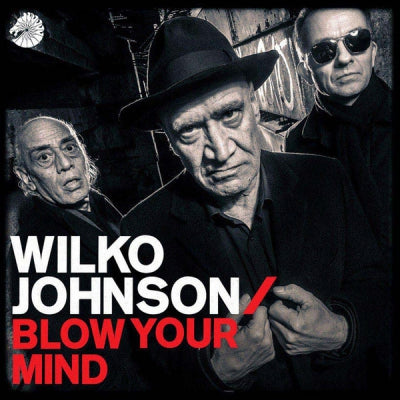 WILKO JOHNSON - Blow Your Mind