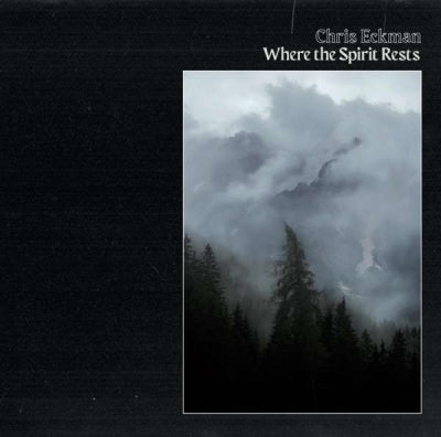 CHRIS ECKMAN - Where The Spirit Rests