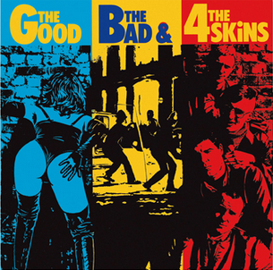 THE 4 SKINS - The Good, The Bad, & The 4 Skins