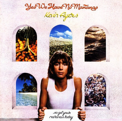 KEVIN AYERS - Yes We Have No Mañanas, So Get Your Mañanas Today