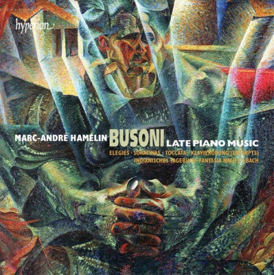 BUSONI - MARC-ANDRé HAMELIN - Late Piano Music