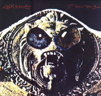 CHROME - 3rd From The Sun