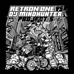 RETRON 0NE VS. DJ MINDHUNTER - Project 5