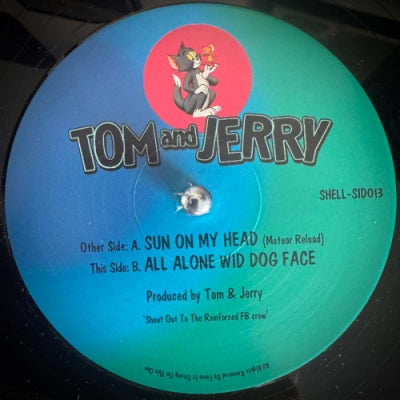TOM AND JERRY - Sun On My Head (Meteor Reload) / All Alone Wid Dog Face